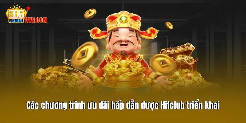 Hitclub 16 Các chương trình ưu đãi hấp dẫn được Hitclub triển khai