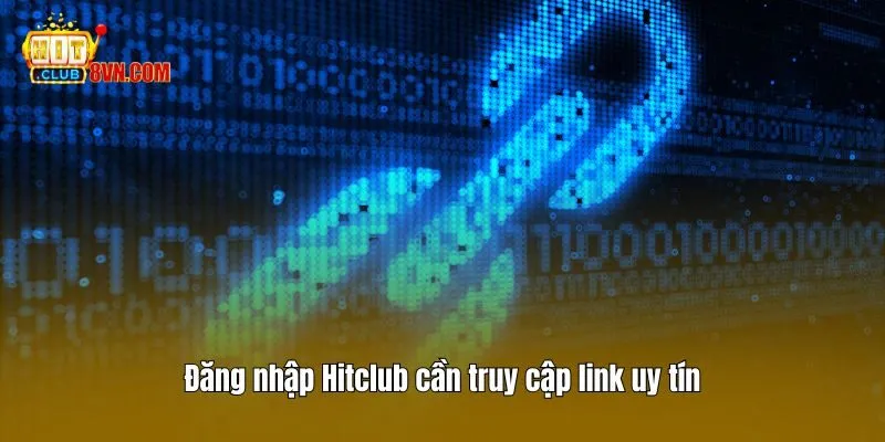 Đăng nhập Hitclub 3 Đăng nhập Hitclub cần truy cập link uy tín