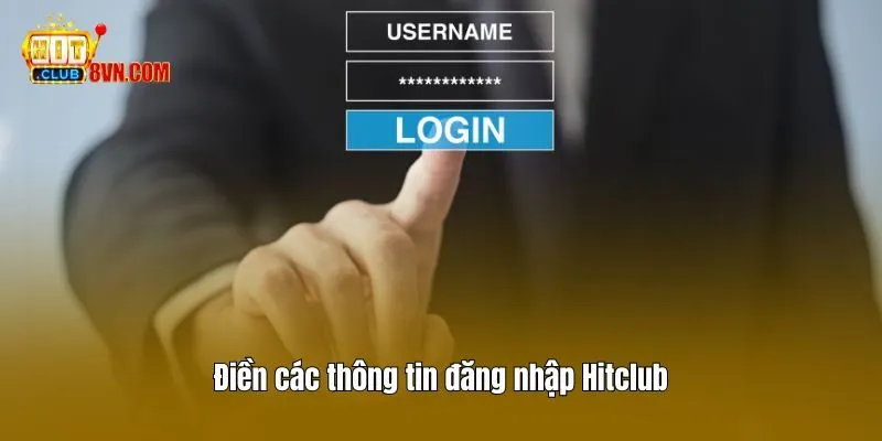 Đăng nhập Hitclub 2 Điền các thông tin đăng nhập Hitclub