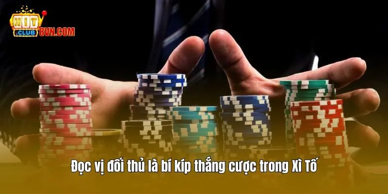 Xì Tố - Luật Chơi Game Bài Đổi Thưởng Hot Nhất Tại Hitclub 4 Đọc vị đối thủ là bí kíp thắng cược trong Xì Tố