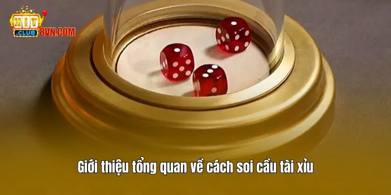 Cách Soi Cầu Tài Xỉu Hitclub - Kỹ Thuật Phân Tích Chuẩn 2 Giới thiệu tổng quan về cách soi cầu tài xỉu