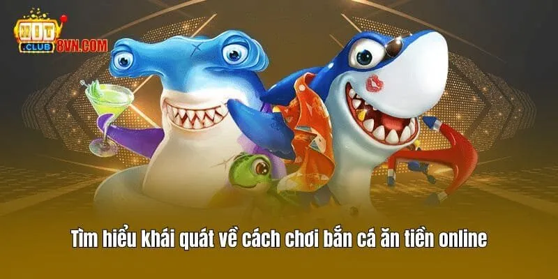 Cách Chơi Bắn Cá Ăn Tiền Hitclub Và Những Điều Bạn Cần Biết 2 Tìm hiểu khái quát về cách chơi bắn cá ăn tiền online