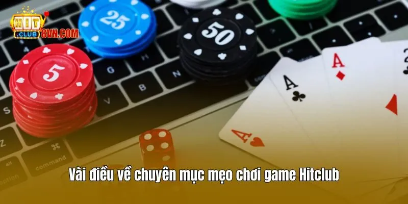 Vài điều về chuyên mục mẹo chơi game Hitclub