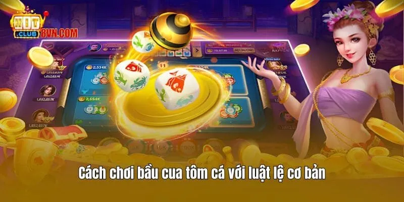 Cách Chơi Bầu Cua Tôm Cá Nhận Thưởng Lớn Tại Hitclub 2 Cách chơi bầu cua tôm cá với luật lệ cơ bản